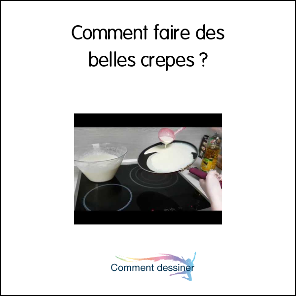 Comment faire des belles crepes